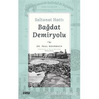 Saltanat Hattı Bağdat Demiryolu - Paul Rohrbach - Çizgi Kitabevi Yayınları