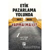 Etik Pazarlama Yolunda Neyi Nasıl Yapmamalı? - Emre Yıldırım - Gazi Kitabevi