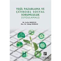 Yeşil Pazarlama ve Çevresel Sosyal Sorumluluk (Uygulamalı) - Yakup Durmaz - Gazi Kitabevi