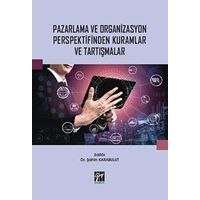 Pazarlama ve Organizasyon Perspektifinden Kuramlar ve Tartışmalar - Şahin Karabulut - Gazi Kitabevi