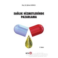 Sağlık Hizmetlerinde Pazarlama - Şükran Karaca - Beta Yayınevi