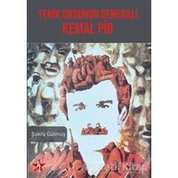 Yenik Ordunun Generali Kemal Pir - Şükrü Gülmüş - Peri Yayınları