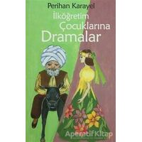 İlköğretim Çocuklarına Dramalar - Perihan Karayel - Cinius Yayınları