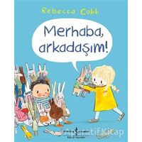 Merhaba, Arkadaşım! - Rebecca Cobb - İş Bankası Kültür Yayınları