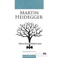 Teknik ve Dönüş - Özdeşlik ve Ayrım - Martin Heidegger - Pharmakon Kitap