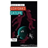 Uzaydaki Çatlak - Philip K. Dick - Alfa Yayınları