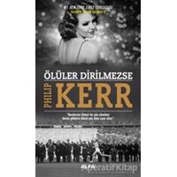 Ölüler Dirilmezse - Philip Kerr - Alfa Yayınları