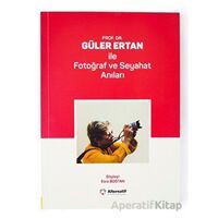 Prof. Dr. Güler Ertan İle Fotoğraf ve Seyahat Anıları - Esra Bostan - Alternatif Yayıncılık