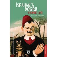 İsfahan’a Doğru - Pierre Loti - Dorlion Yayınları