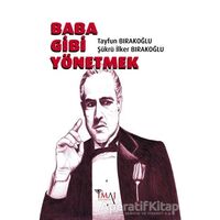 Baba Gibi Yönetmek - Şükrü İlker Bırakoğlu - İmaj Yayıncılık