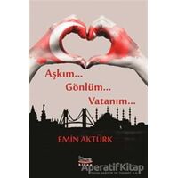 Aşkım Gönlüm Vatanım - Emin Aktürk - Barış Kitap