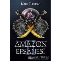 Amazon Efsanesi - İhanet Çarkları - Büşra Toraman - Ephesus Yayınları