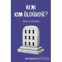 Beni Kim Öldürdü? - Burcu Arman - Epsilon Yayınevi