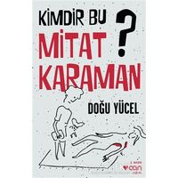 Kimdir Bu Mitat Karaman? - Doğu Yücel - Can Yayınları