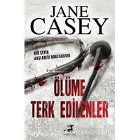 Ölüme Terk Edilenler - Jane Casey - Olimpos Yayınları