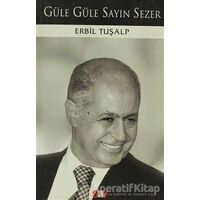 Güle Güle Sayın Sezer - Erbil Tuşalp - Say Yayınları