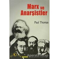 Marx ve Anarşistler - Paul Thomas - Ütopya Yayınevi