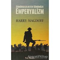 Sömürgecilikten Günümüze Emperyalizm - Harry Magdoff - Kalkedon Yayıncılık