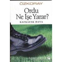 Ordu Ne İşe Yarar? Kafkaesk Dava - Erol Özkoray - Belge Yayınları