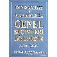 18 Nisan 1999 ve 3 Kasım 2002 Genel Seçimleri Değerlendirmesi - Mehmet Turgut - Boğaziçi Yayınları