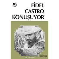 Fidel Castro Konuşuyor - Fidel Castro - Yar Yayınları