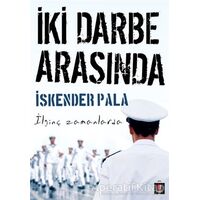 İki Darbe Arasında - İskender Pala - Kapı Yayınları