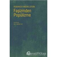 Faşizmden Popülizme - Federico Finchelstein - İletişim Yayınevi