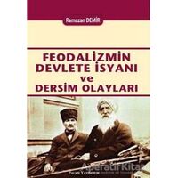 Feodalizmin Devlete İsyanı ve Dersim Olayları - Ramazan Demir - Palme Yayıncılık