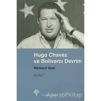 Hugo Chavez ve Bolivarcı Devrim - Richard Gott - Yordam Kitap