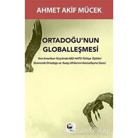 Ortadoğunun Globalleşmesi - Ahmet Akif Mücek - Belge Yayınları