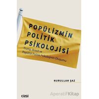 Popülizmin Politik Psikolojisi - Nurullah Şaz - Çizgi Kitabevi Yayınları