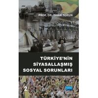 Türkiye’nin Siyasallaşmış Sosyal Sorunları - İshak Torun - Nobel Akademik Yayıncılık