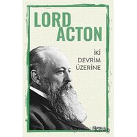 İki Devrim Üzerine - Lord Acton - Liberus Yayınları