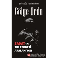 Gölge Ordu: SADAT’ın Sır Perdesi Aralanıyor - Ersin Eroğlu - Kırmızı Kedi Yayınevi