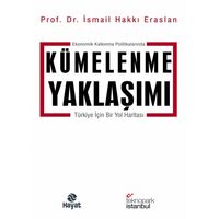 Ekonomik Kalkınma Politikalarında Kümelenme Yaklaşımı - İsmail Hakkı Eraslan - Hayat Yayınları