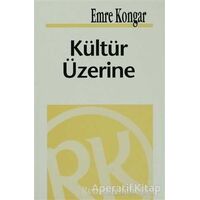 Kültür Üzerine - Emre Kongar - Remzi Kitabevi