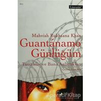 Guantanamo Günlüğüm - Mahvish Rukhsana Khan - Literatür Yayıncılık