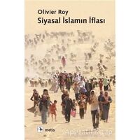 Siyasal İslamın İflası - Olivier Roy - Metis Yayınları