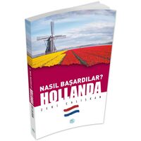 Nasıl Başardılar? HOLLANDA - Zeki Çalışkan - Maviçatı Yayınları