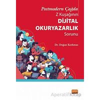 Postmodern Çağda Z Kuşağının Dijital Okuryazarlık Sorunu - Doğan Korkmaz - Nobel Bilimsel Eserler