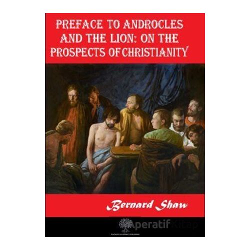 Preface to Androcles and the Lion: On the Prospects of Christianity