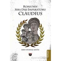 Roma’nın Sıra Dışı İmparatoru Claudius - Ebru Durmaz Akyüz - Bilgin Kültür Sanat Yayınları
