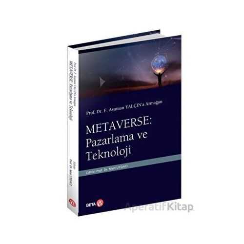 Prof. Dr. F. Asuman Yalçın’a Armağan  Metaverse: Pazarlama ve Teknoloji