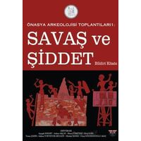 Önasya Arkeolojisi Toplantıları 1 - Savaş ve Şiddet Bildiri Kitabı