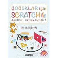 Çocuklar İçin Scratch ile Arduino Programlama - Musa Sadık Ünal - Dikeyeksen Yayın Dağıtım