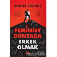 Feminist Dünyada Erkek Olmak - Serkan İnci - Motto Yayınları