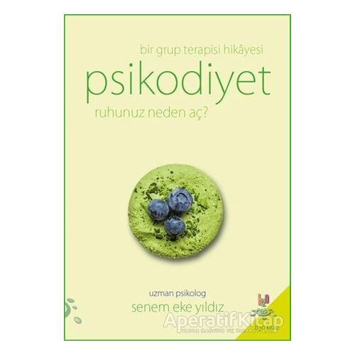 Psikodiyet - Bir Grup Terapisi Hikayesi - Senem Eke Yıldız - h2o Kitap