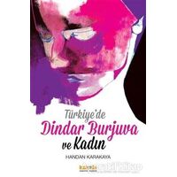 Türkiye’de Dindar Burjuva ve Kadın - Handan Karakaya - Kaknüs Yayınları