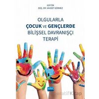 Olgularla Çocuk ve Gençlerde Bilişsel Davranışçı Terapi - Kolektif - Nobel Akademik Yayıncılık