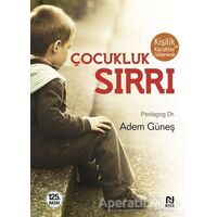 Kişilik ve Karakter Gelişiminde Çocukluk Sırrı - Adem Güneş - Nesil Yayınları